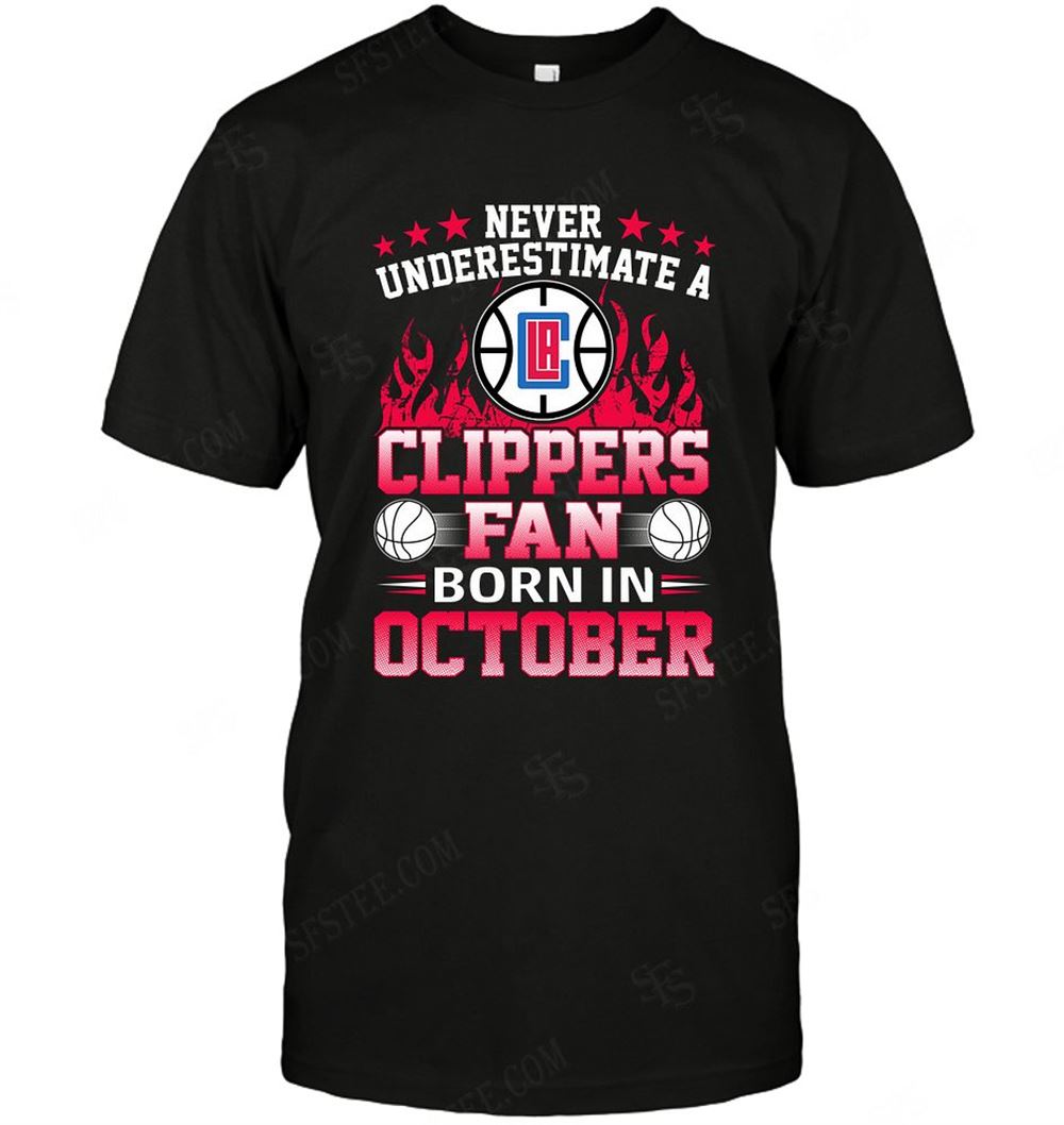 Special Nba Los Angeles Clippers Never Underestimate Fan Born In October 1 
