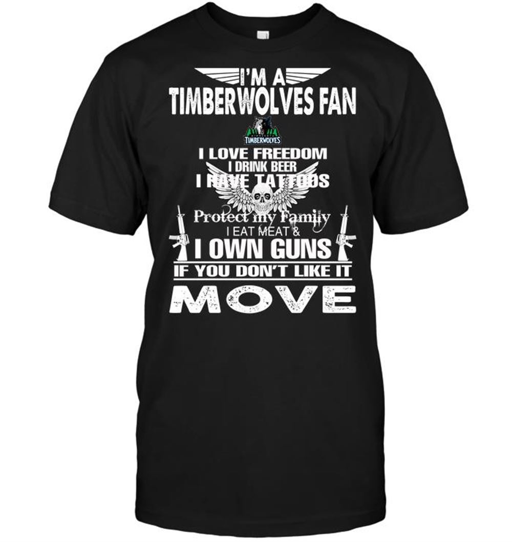 Amazing Nba Minnesota Timberwolves Im A Minnesota Timberwolves Fan I Love Freedom I Drink Beer I Have Tattoos 