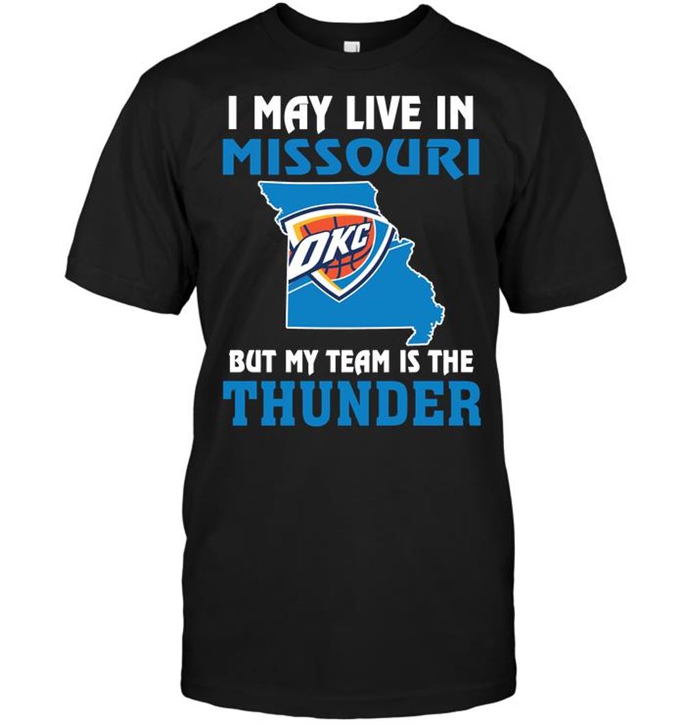 Happy Nba Oklahoma City Thunder I May Live In Missouri But My Team Is The Oklahoma City Thunder 