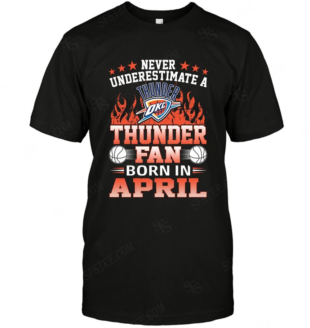 Special Nba Oklahoma City Thunder Never Underestimate Fan Born In April 1 