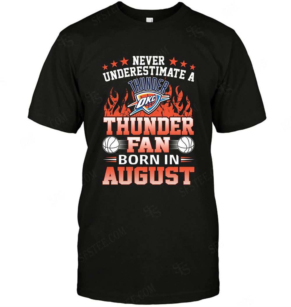 Amazing Nba Oklahoma City Thunder Never Underestimate Fan Born In August 1 