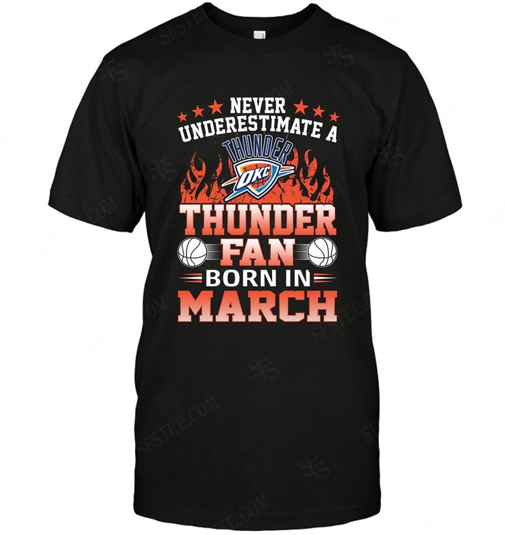 Special Nba Oklahoma City Thunder Never Underestimate Fan Born In March 1 
