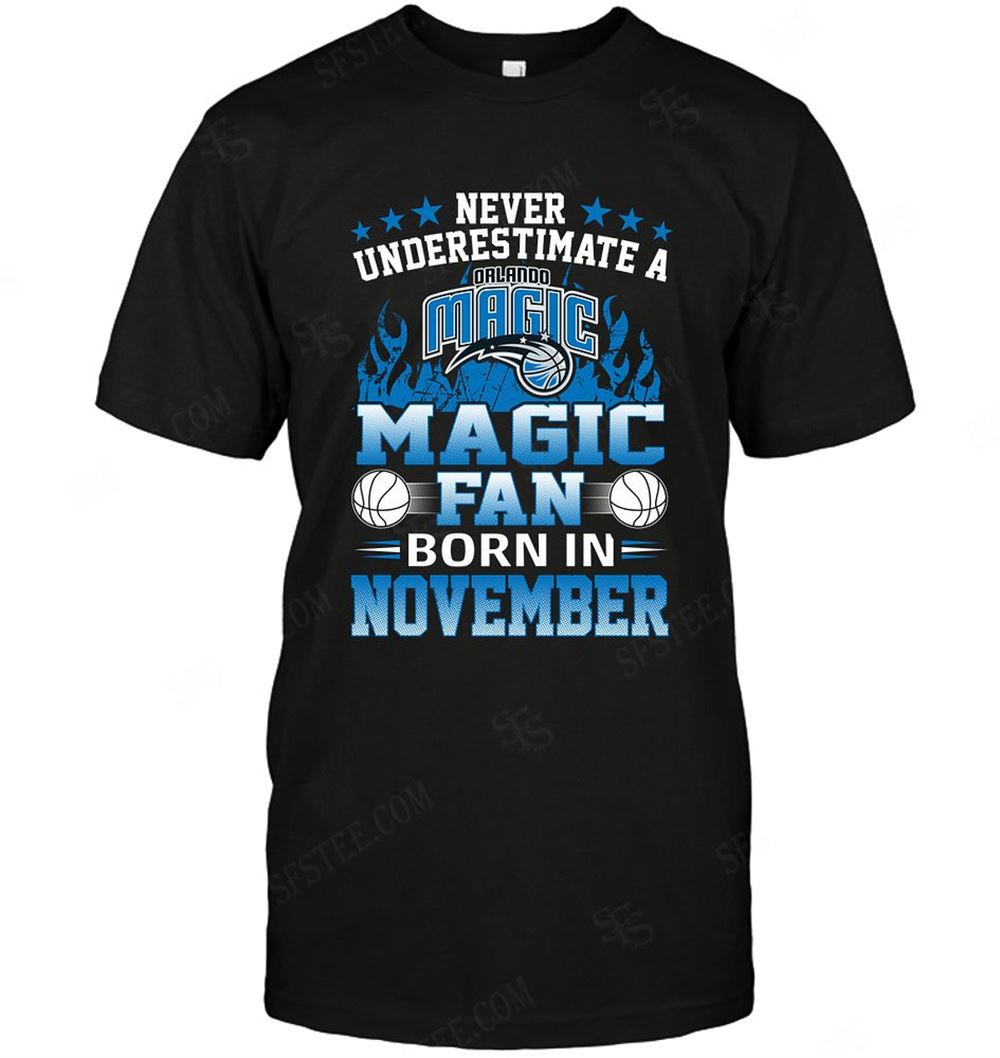 High Quality Nba Orlando Magic Never Underestimate Fan Born In November 1 