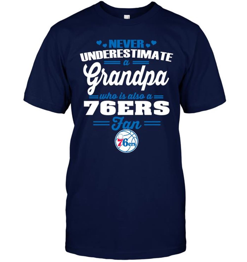 Happy Nba Philadelphia 76ers Never Underestimate A Grandpa Who Is Also A 76ers Fan 