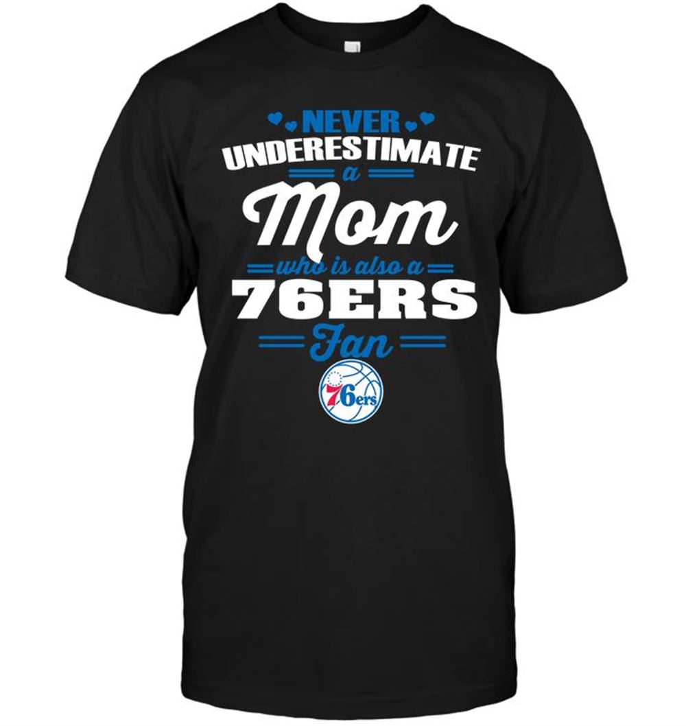 Amazing Nba Philadelphia 76ers Never Underestimate A Mom Who Is Also A Philadelphia 76ers Fan 