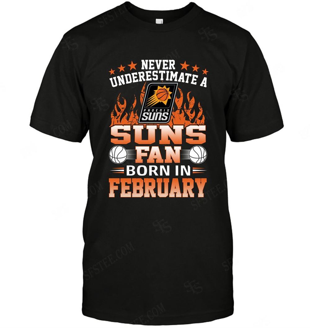 Amazing Nba Phoenix Suns Never Underestimate Fan Born In February 1 