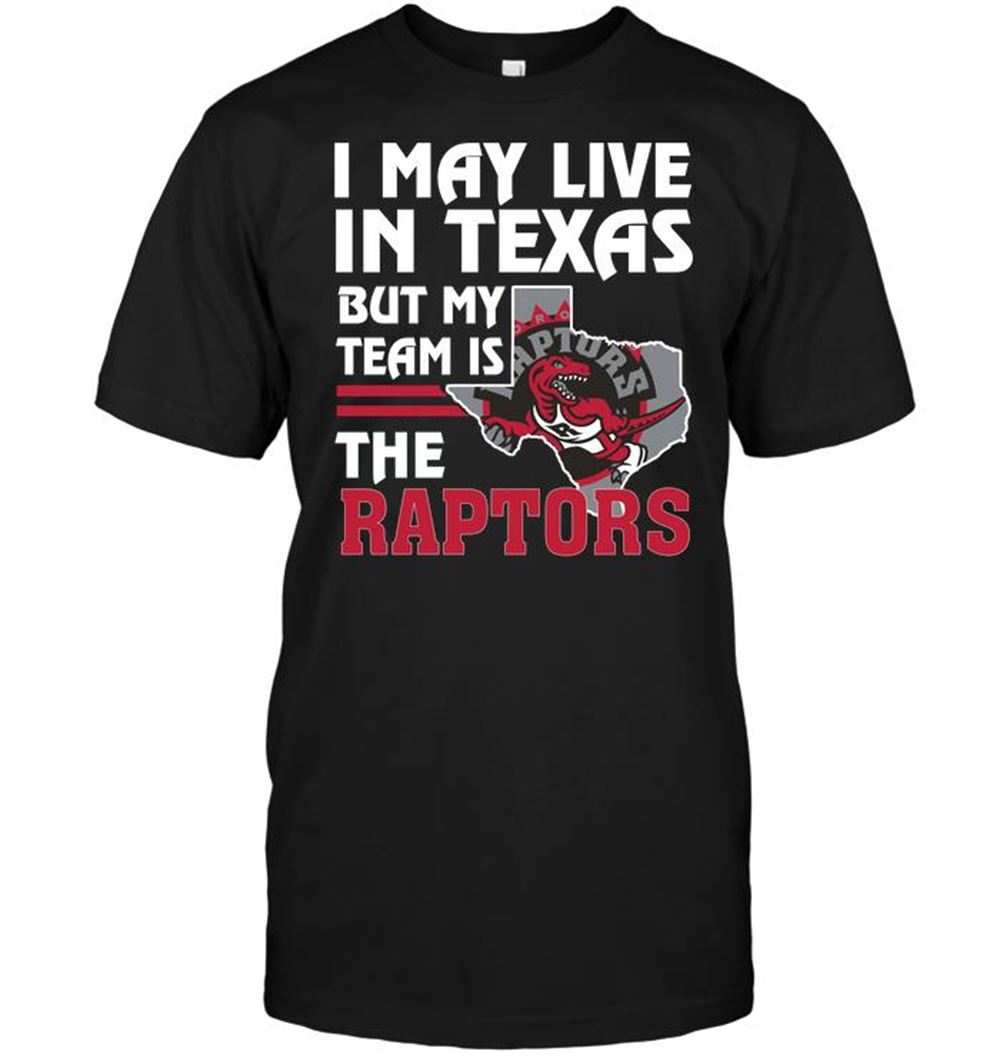 Attractive Nba Toronto Raptors I May Live In Texas But My Team Is The Raptors 
