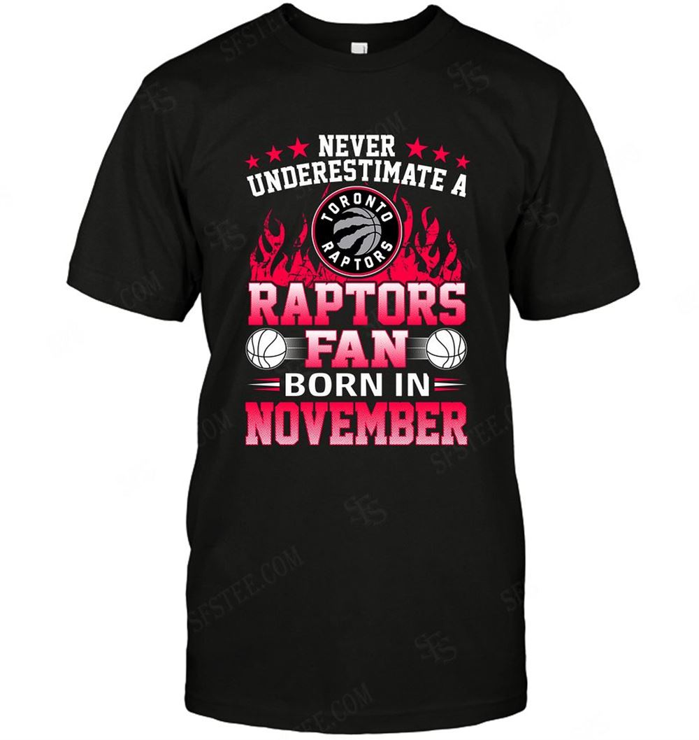 Best Nba Toronto Raptors Never Underestimate Fan Born In November 1 