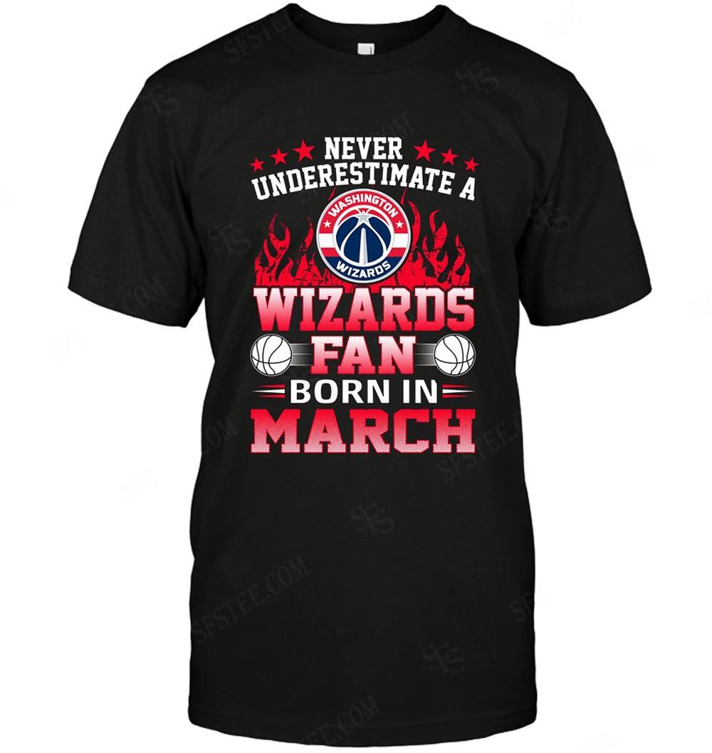 Special Nba Washington Wizards Never Underestimate Fan Born In March 1 