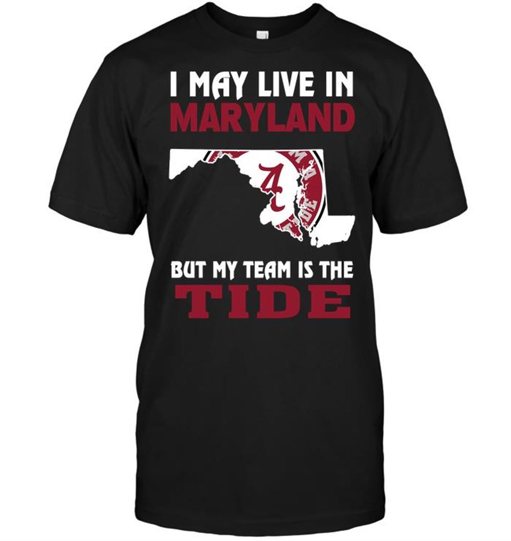 Awesome Ncaa Alabama Crimson Tide I May Live In Maryland But My Team Is The Tide 