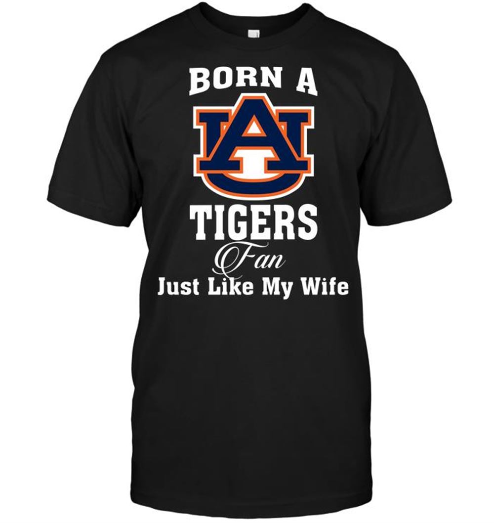 Amazing Ncaa Auburn Tigers Born A Tigers Fan Just Like My Wife 