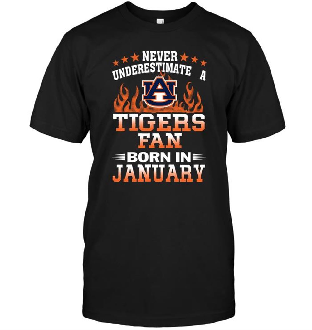 Amazing Ncaa Auburn Tigers Never Underestimate A Tigers Fan Born In January 