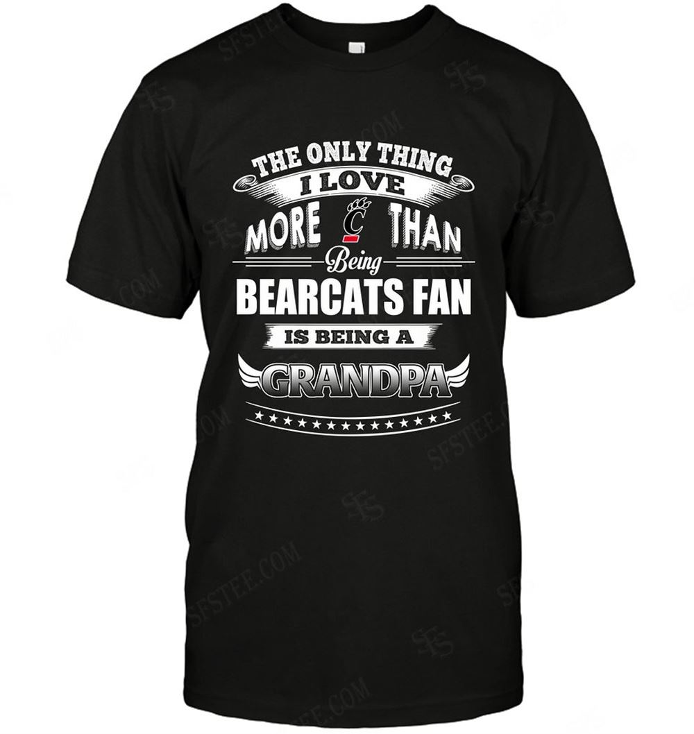 Amazing Ncaa Cincinnati Bearcats Only Thing I Love More Than Being Grandpa 