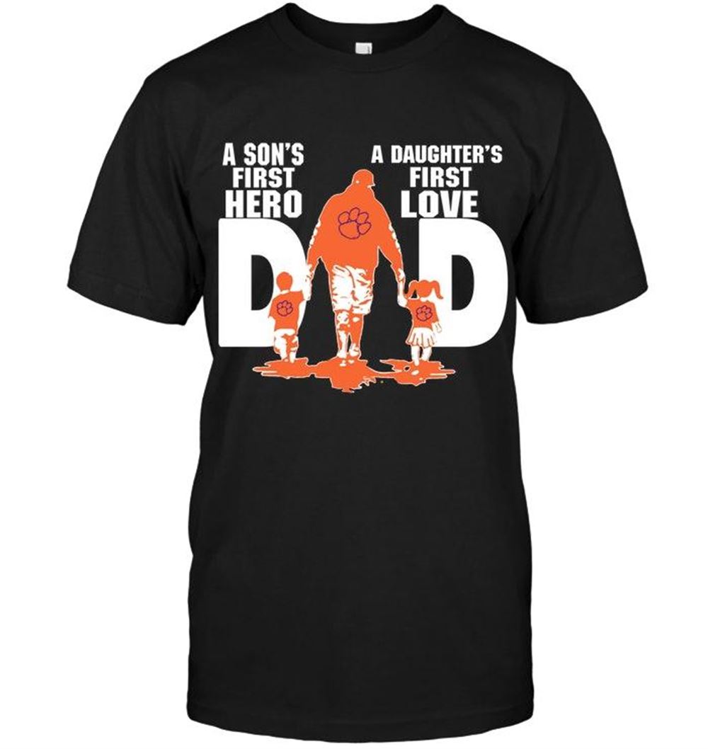 Attractive Ncaa Clemson Tigers Dad Sons First Hero Daughters First Love Shirt 