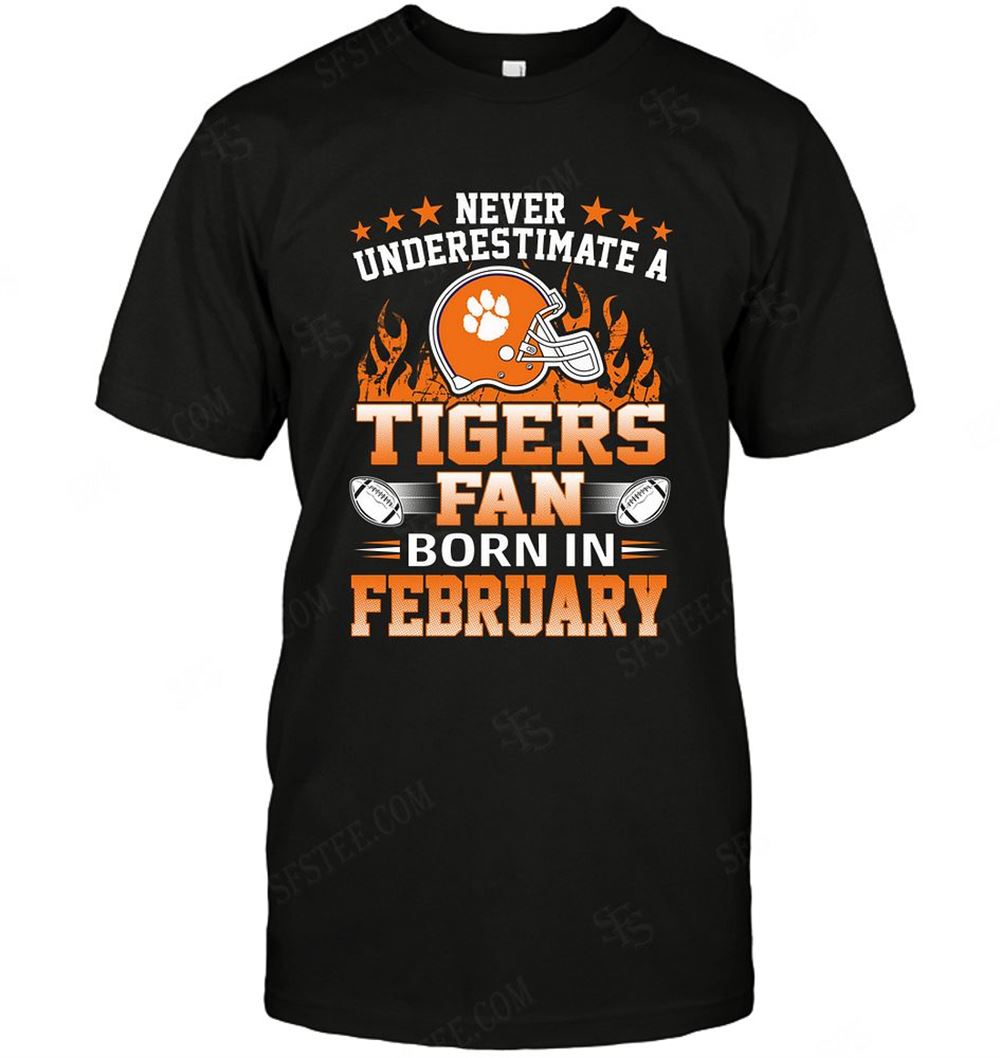 Promotions Ncaa Clemson Tigers Never Underestimate Fan Born In February 1 