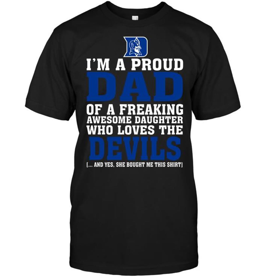 Awesome Ncaa Duke Blue Devils Im A Proud Dad Of A Freaking Awesome Daughter Who Loves The Devils 