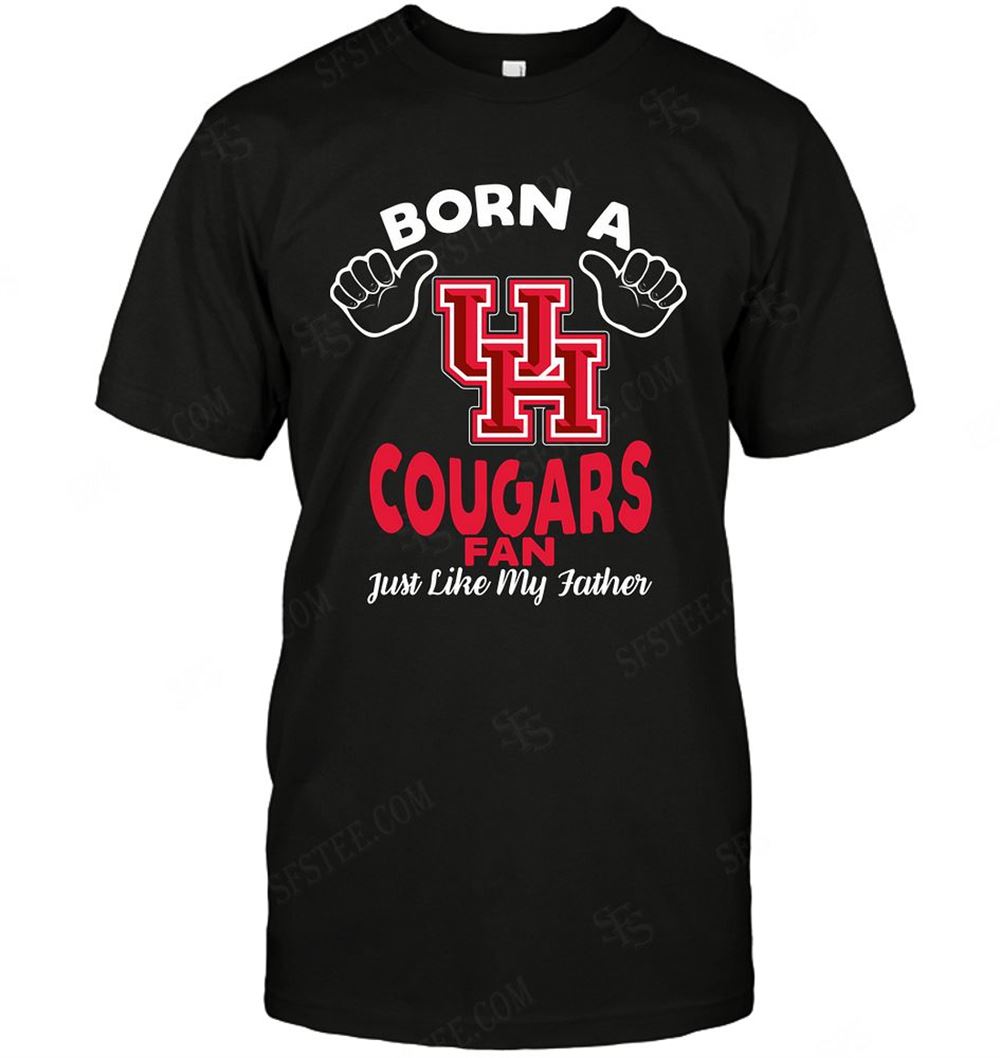 Awesome Ncaa Houston Cougars Born A Fan Just Like My Father 