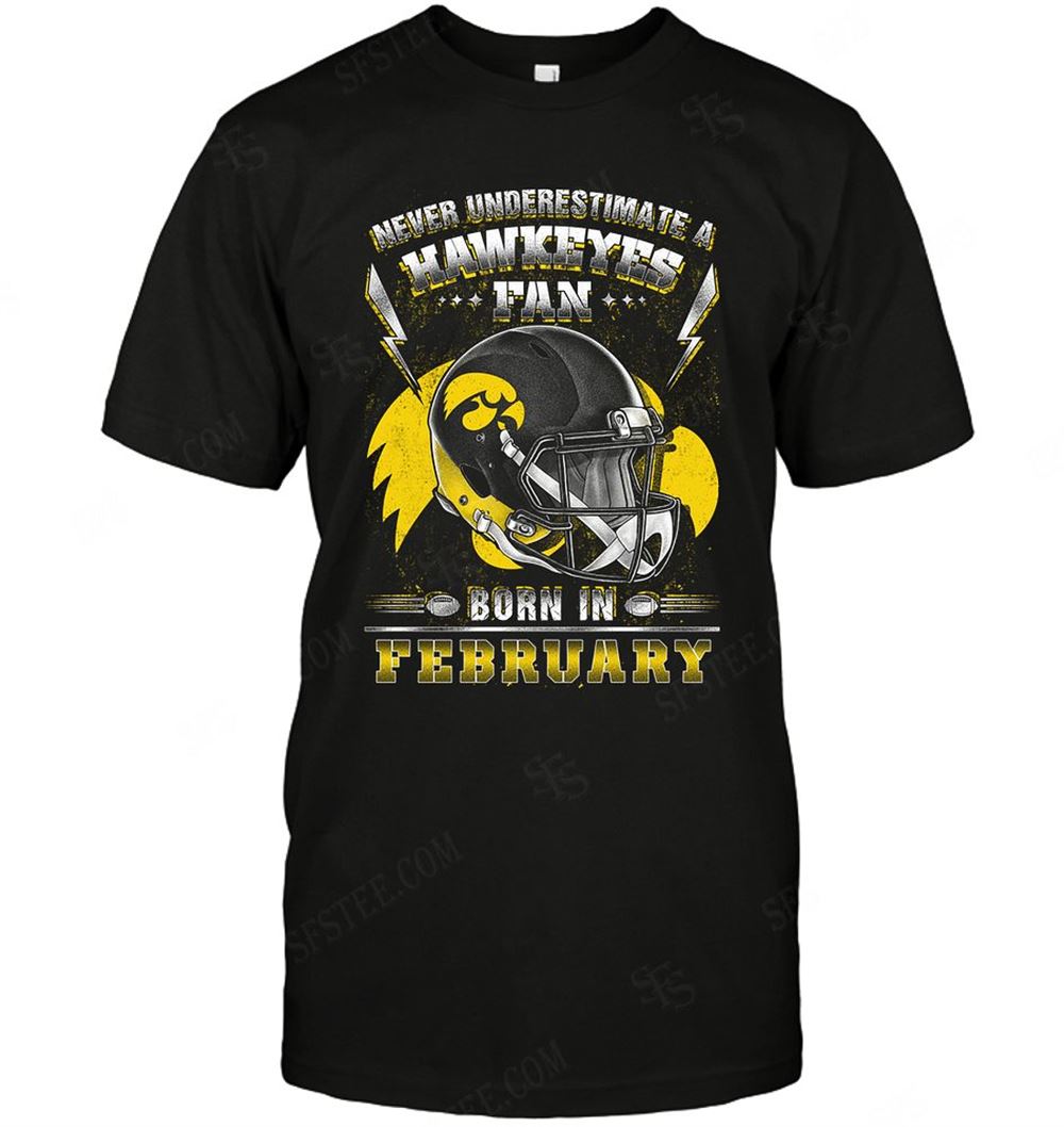Special Ncaa Iowa Hawkeyes Never Underestimate Fan Born In February 2 