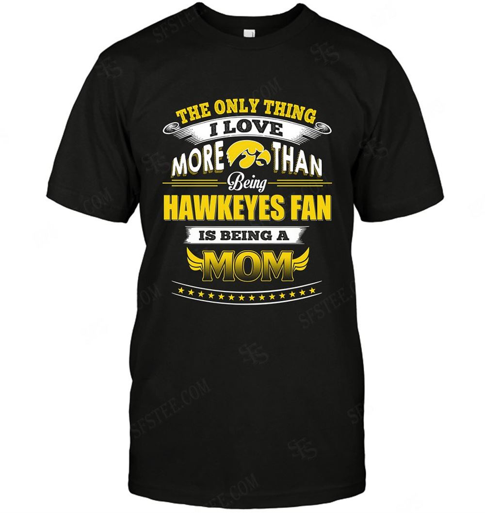 Gifts Ncaa Iowa Hawkeyes Only Thing I Love More Than Being Mom 