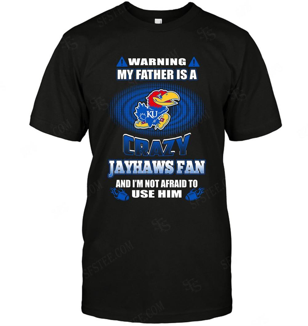 Amazing Ncaa Kansas Jayhawks Warning My Father Crazy Fan 