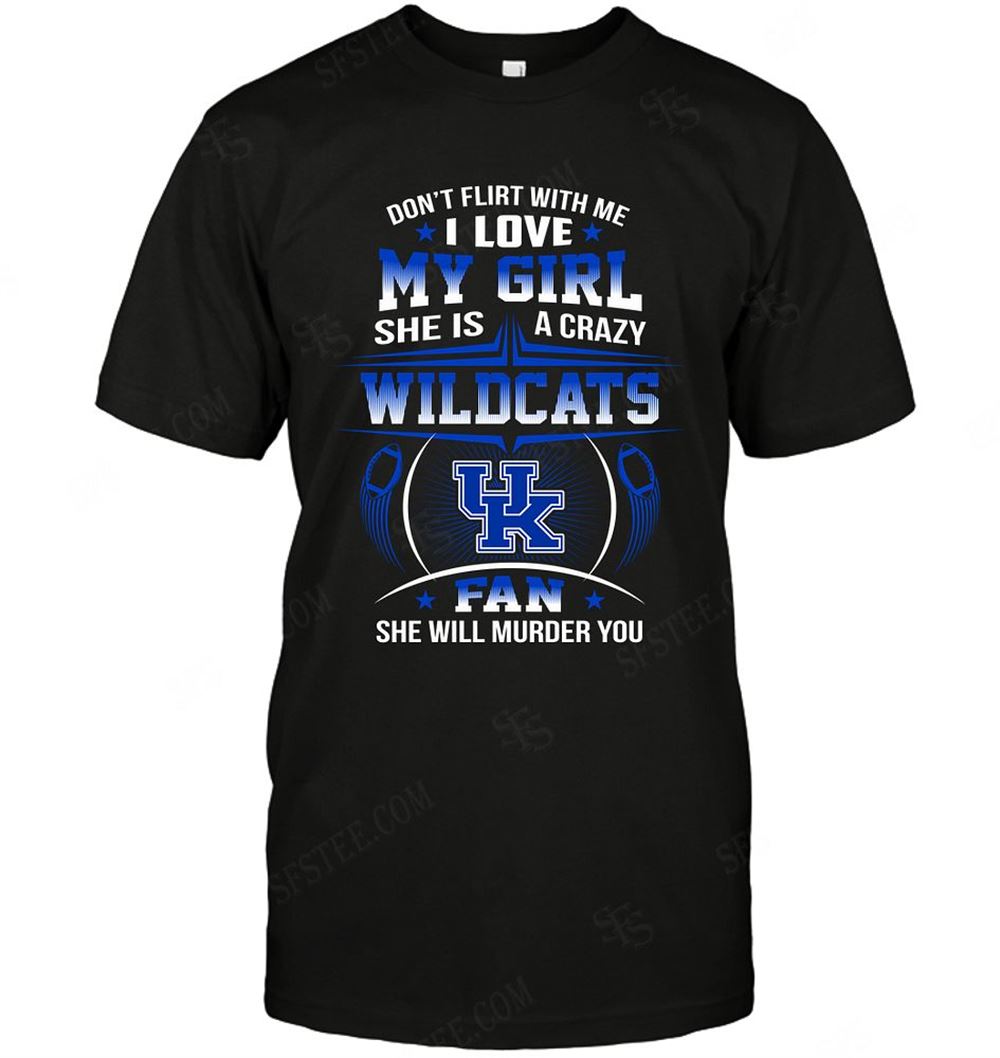 Amazing Ncaa Kentucky Wildcats Dont Flirt With Me 