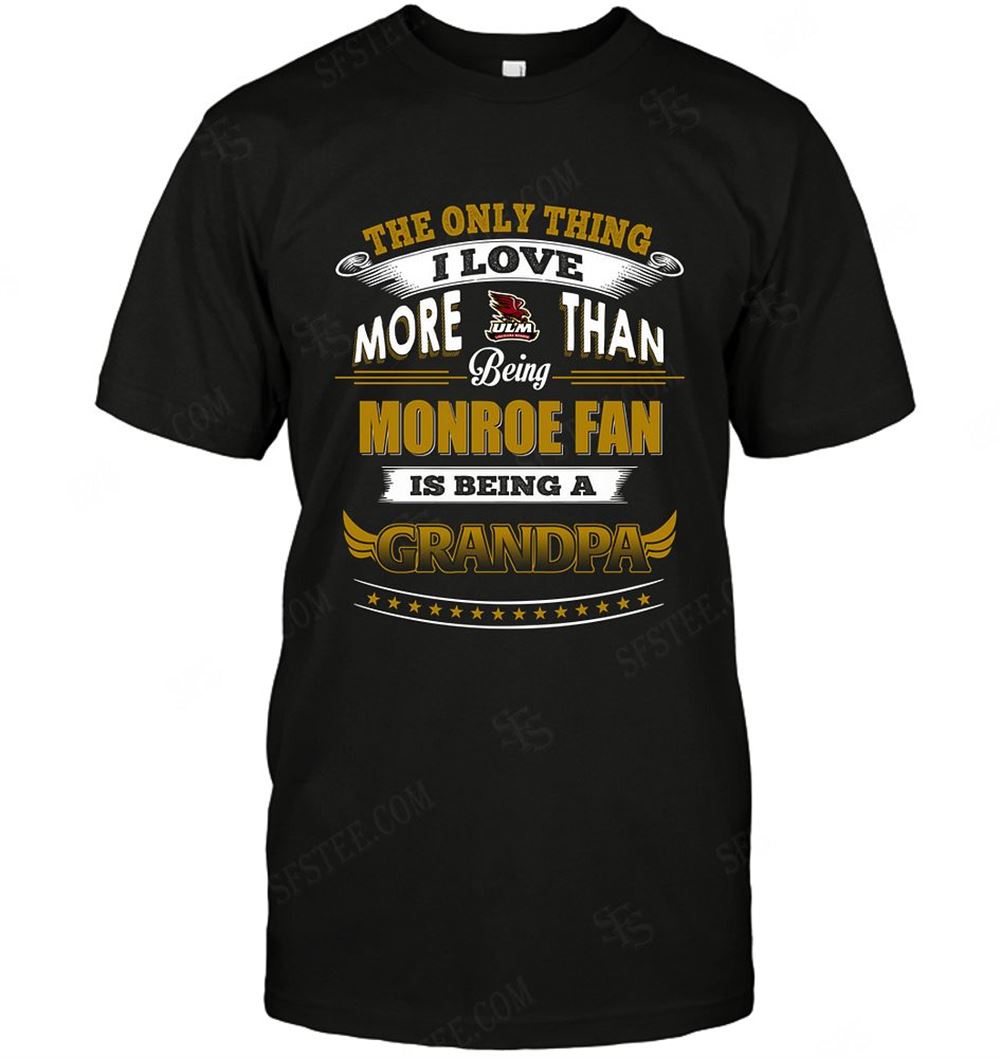 Amazing Ncaa Louisiana Monroe Warhawks Only Thing I Love More Than Being Grandpa 