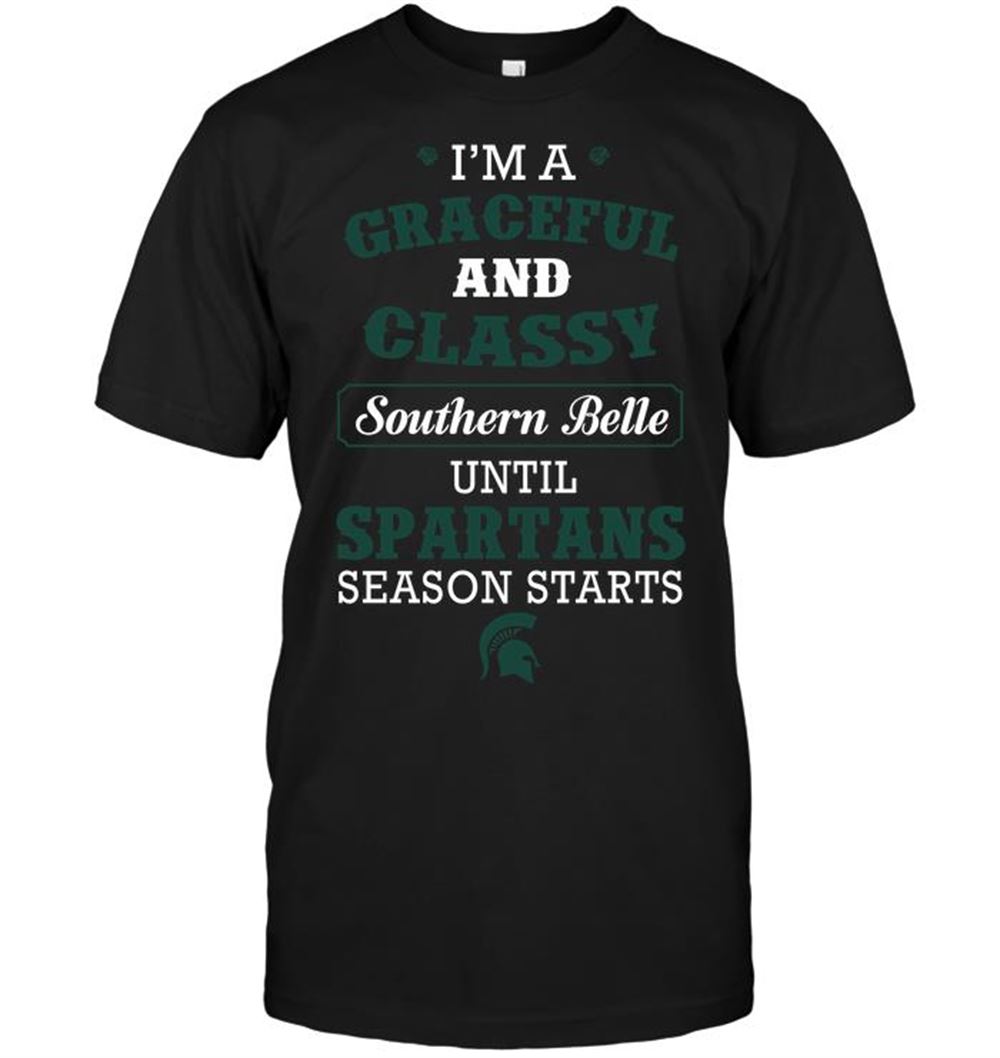 High Quality Ncaa Michigan State Spartans Im A Graceful And Classy Southern Belle Until Spartans Season Starts 
