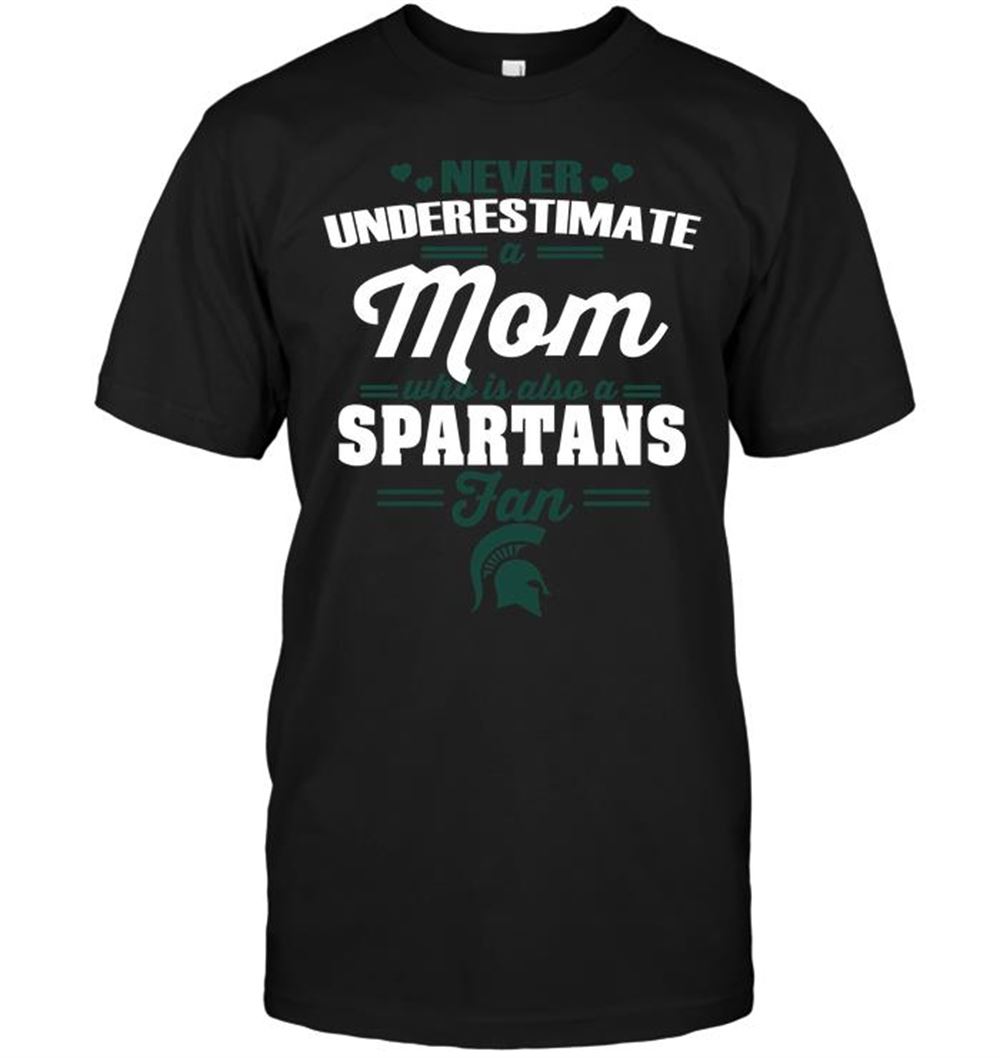 Gifts Ncaa Michigan State Spartans Never Underestimate A Mom Who Is Also A Michigan State Spartans Fan 