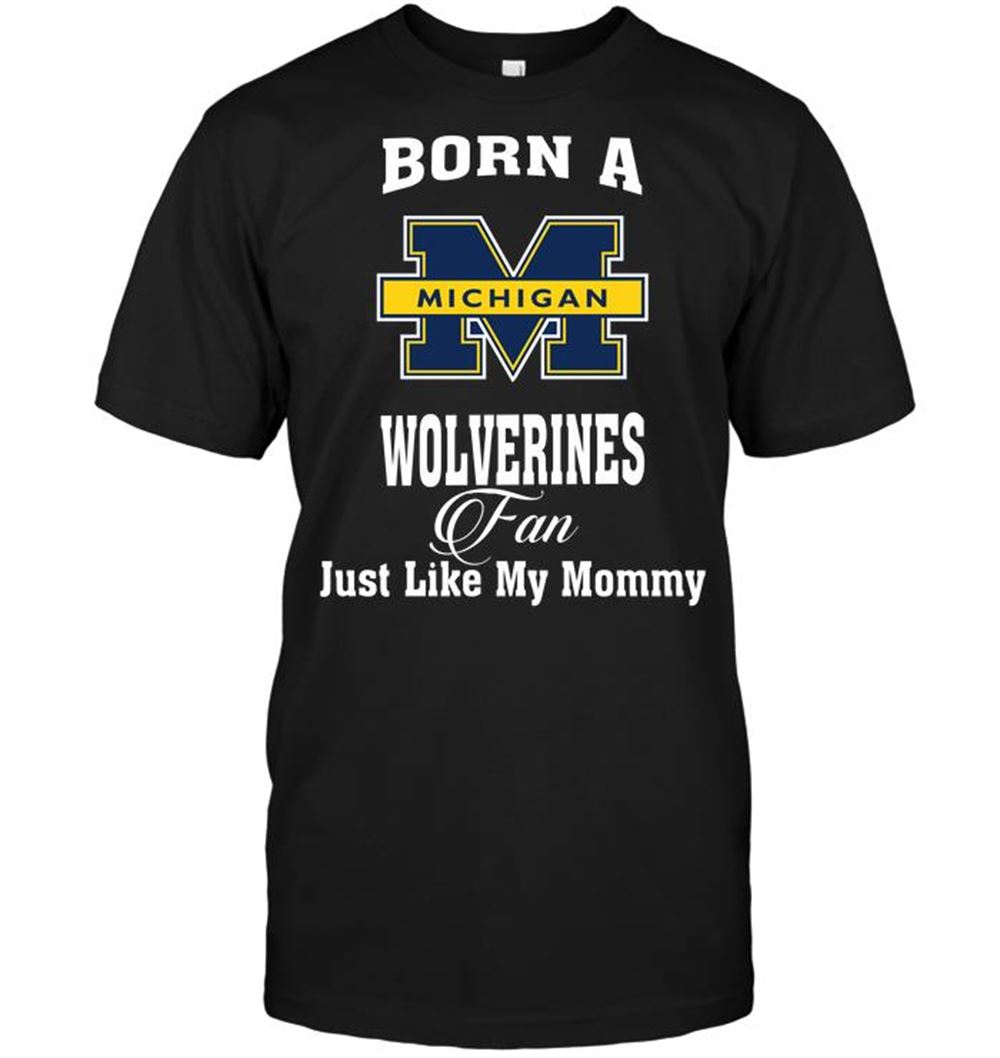 Attractive Ncaa Michigan Wolverines Born A Wolverines Fan Just Like My Mommy 