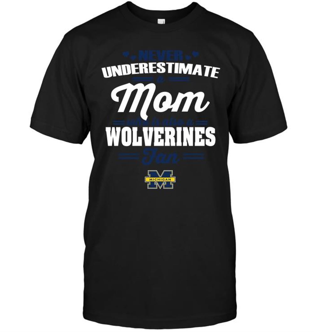Interesting Ncaa Michigan Wolverines Never Underestimate A Mom Who Is Also A Michigan Wolverines Fan 