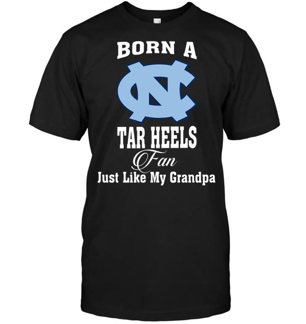Best Ncaa North Carolina Tar Heels Born A Tar Heels Fan Just Like My Grandpa 
