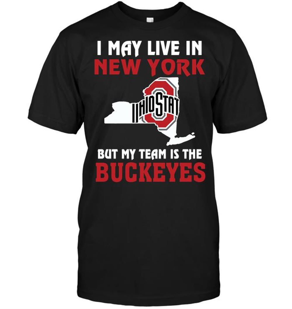 Amazing Ncaa Ohio State Buckeyes I May Live In New York But My Team Is The Ohio State Buckeyes 