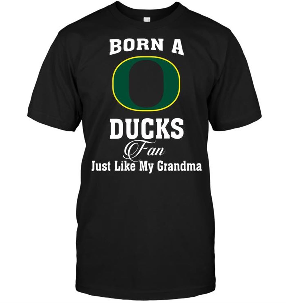 Gifts Ncaa Oregon Ducks Born A Duck Fan Just Like My Grandma 