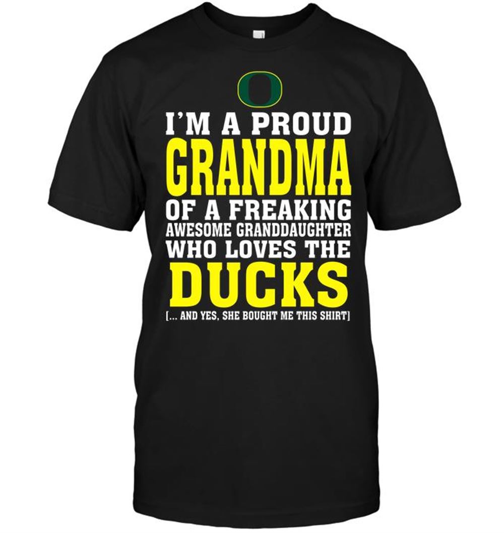 Promotions Ncaa Oregon Ducks Im A Proud Grandma Of A Freaking Awesome Granddaughter Who Loves The Ducks 