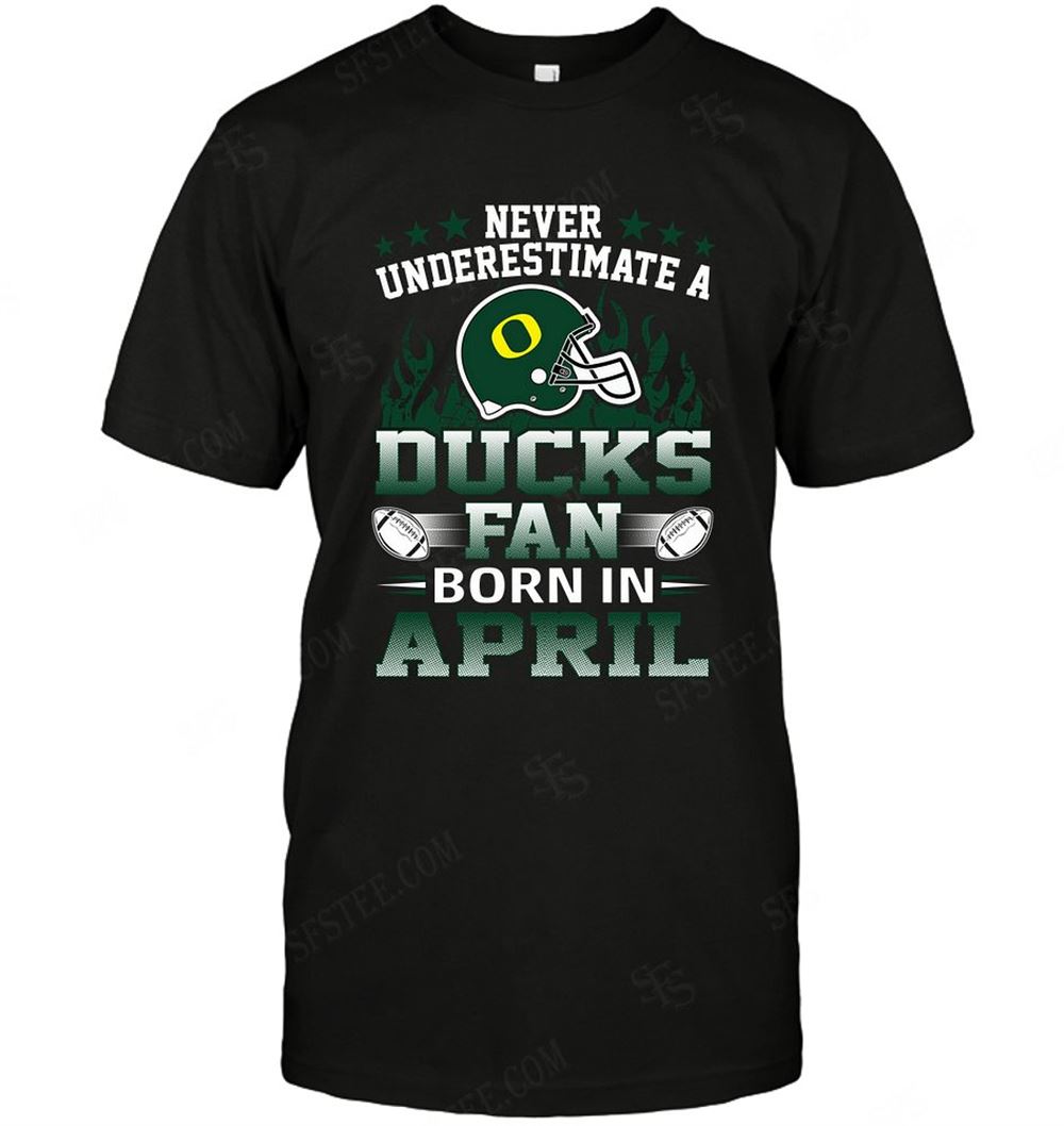 Promotions Ncaa Oregon Ducks Never Underestimate Fan Born In April 1 