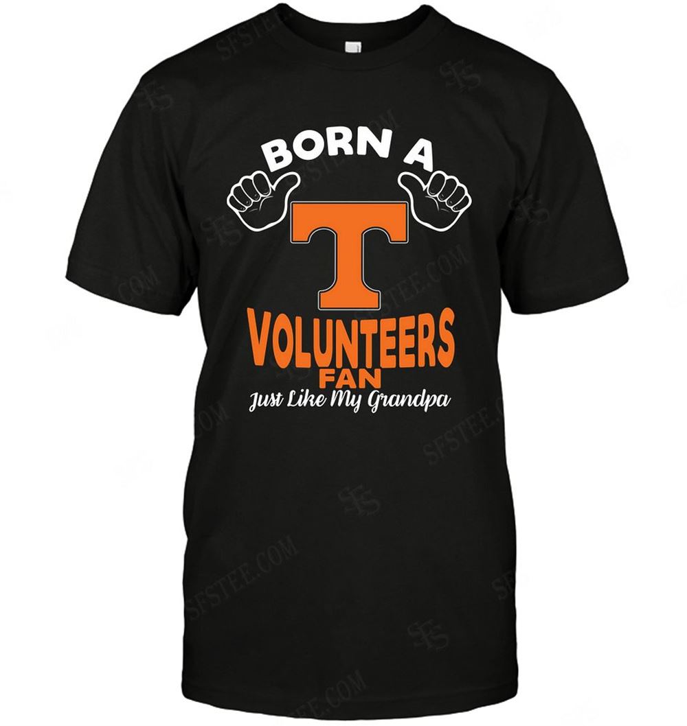 Awesome Ncaa Tennessee Volunteers Born A Fan Just Like My Grandpa 