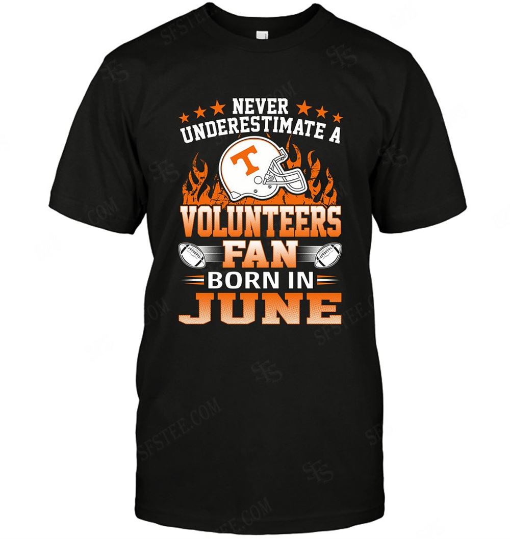 Limited Editon Ncaa Tennessee Volunteers Never Underestimate Fan Born In June 1 
