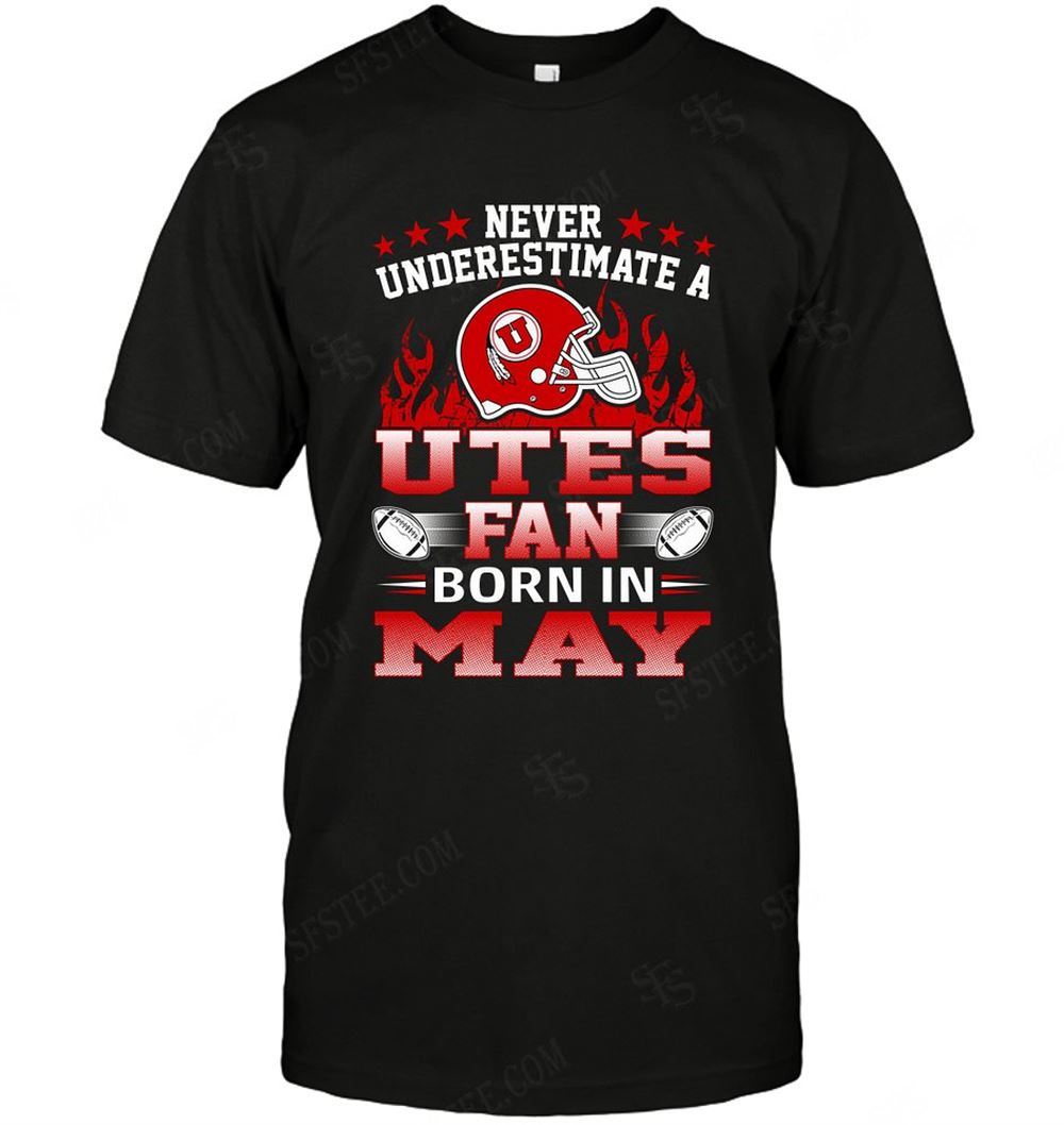 Awesome Ncaa Utah Utes Never Underestimate Fan Born In May 1 