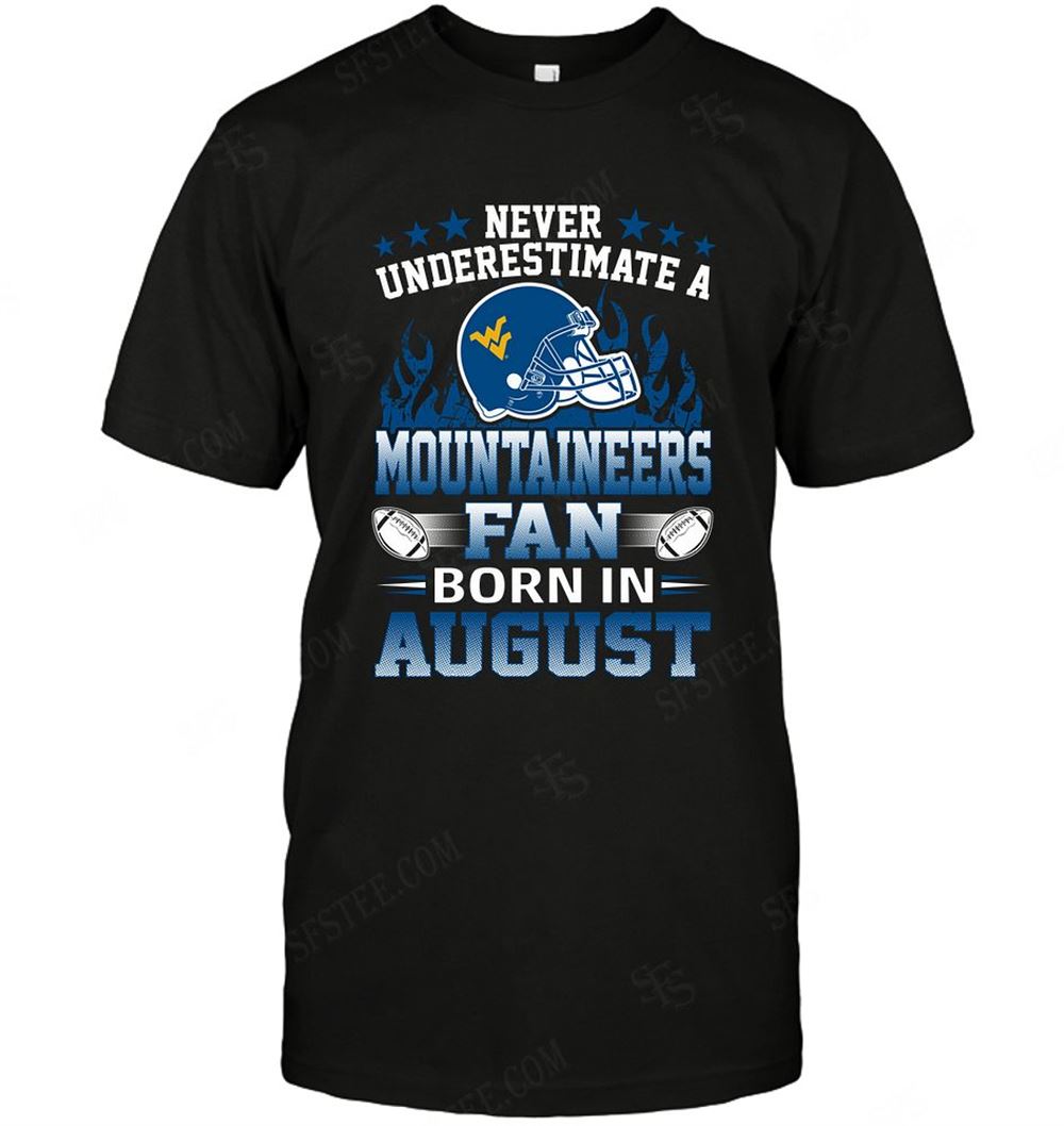 Great Ncaa West Virginia Mountaineers Never Underestimate Fan Born In August 1 