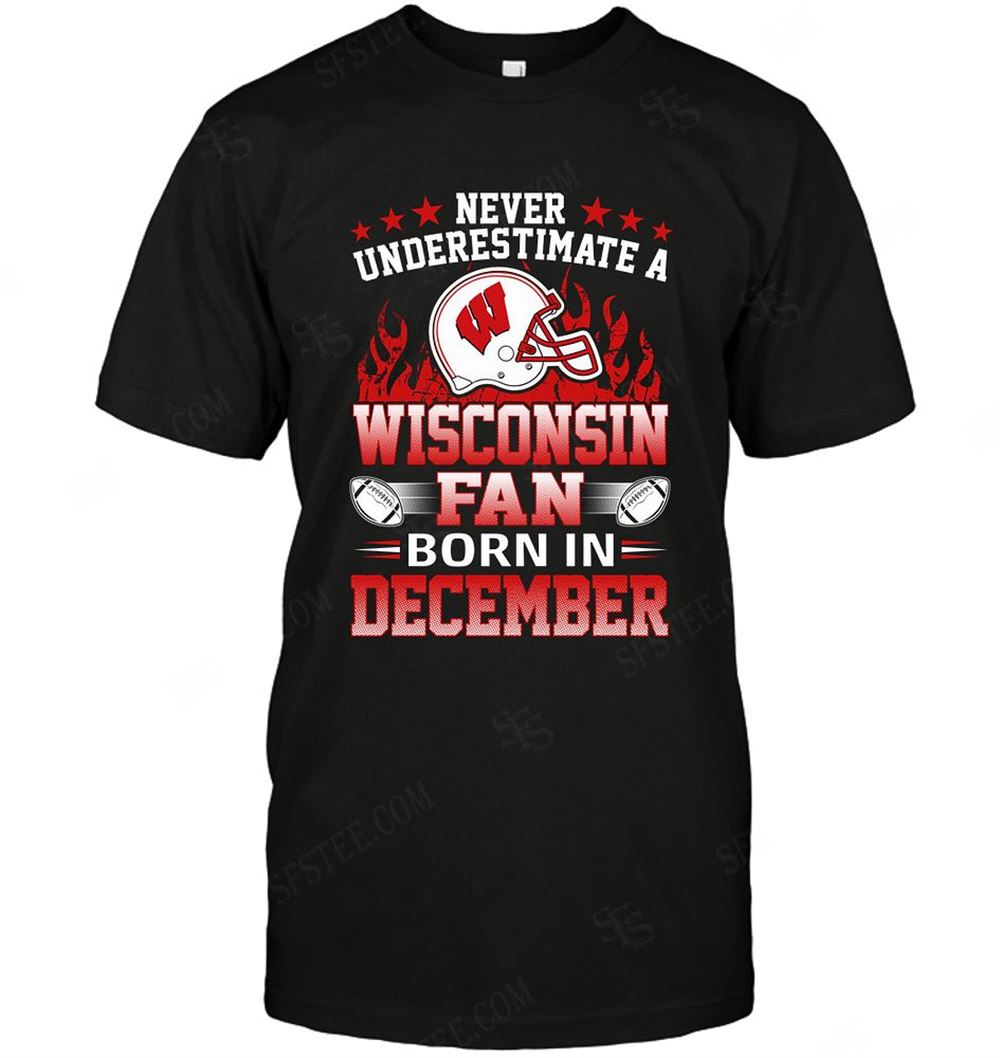 Great Ncaa Wisconsin Badgers Never Underestimate Fan Born In December 1 