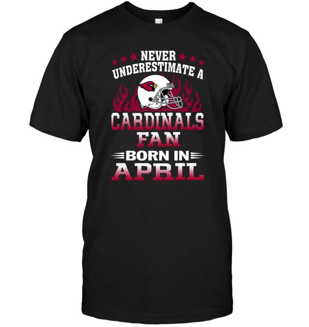 Amazing Nfl Arizona Cardinals Never Underestimate A Arizona Cardinals Fan Born In April 