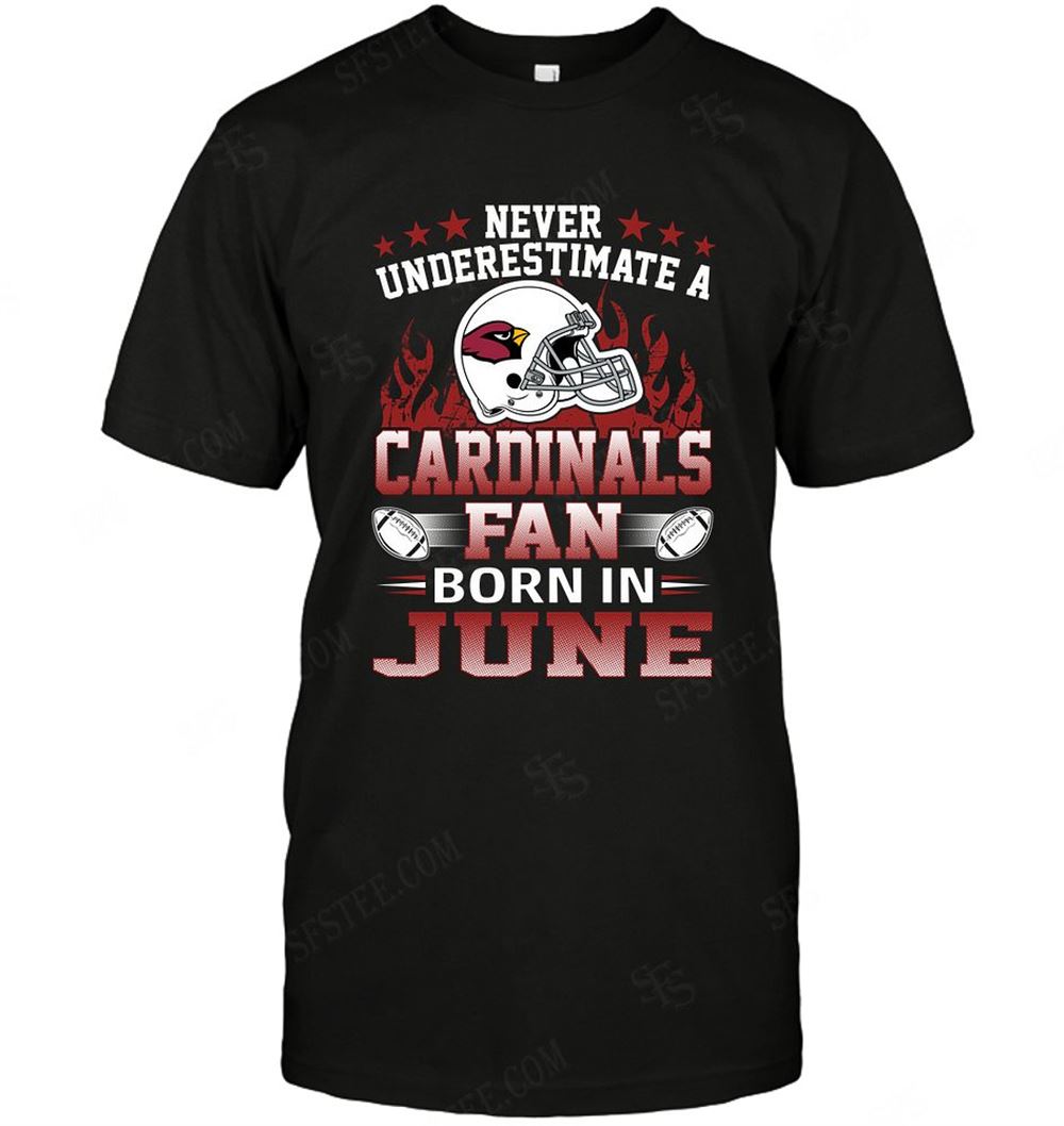 High Quality Nfl Arizona Cardinals Never Underestimate Fan Born In June 1 