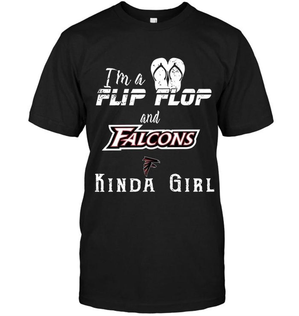 Happy Nfl Atlanta Falcons Im A Flip Flop And Atlanta Falcons Kinda Girl Shirt 