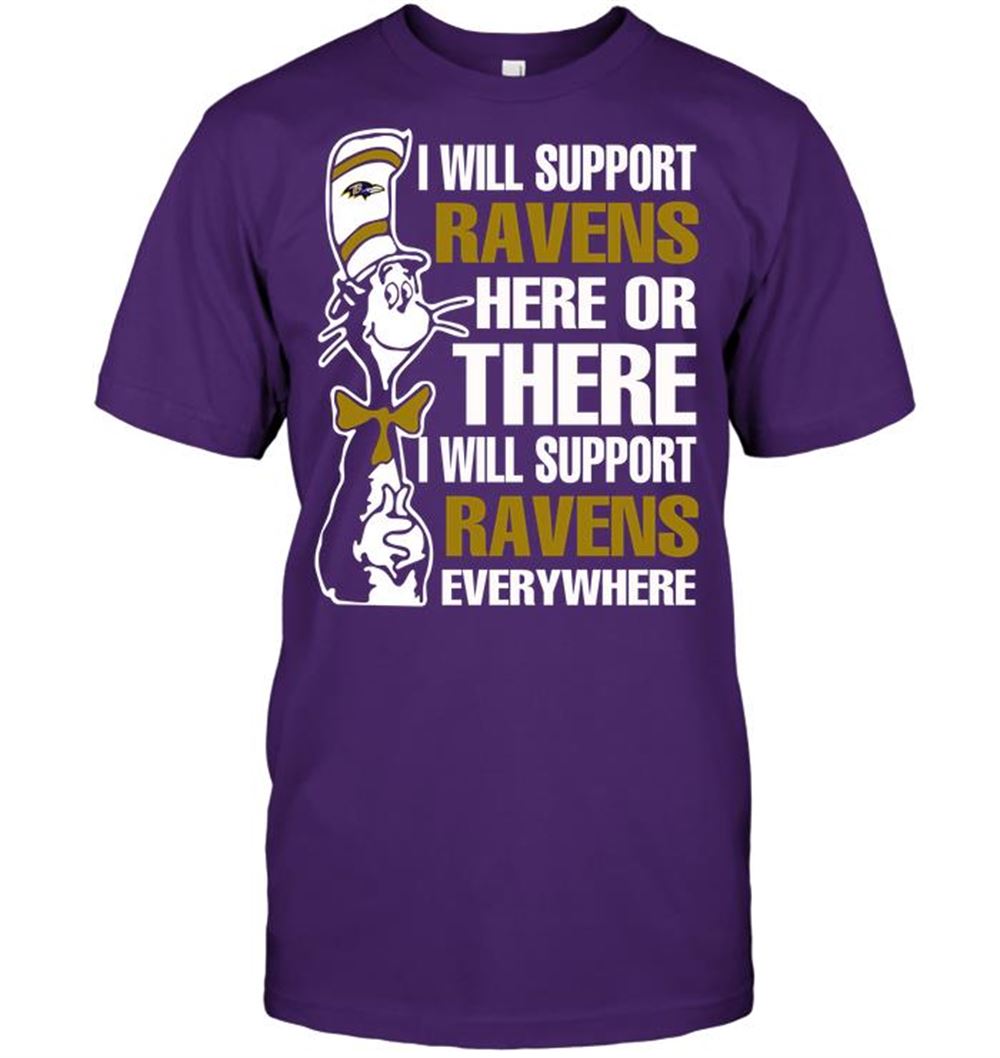 Special Nfl Baltimore Ravens I Will Support Ravens Here Or There I Will Support Ravens Everywhere 