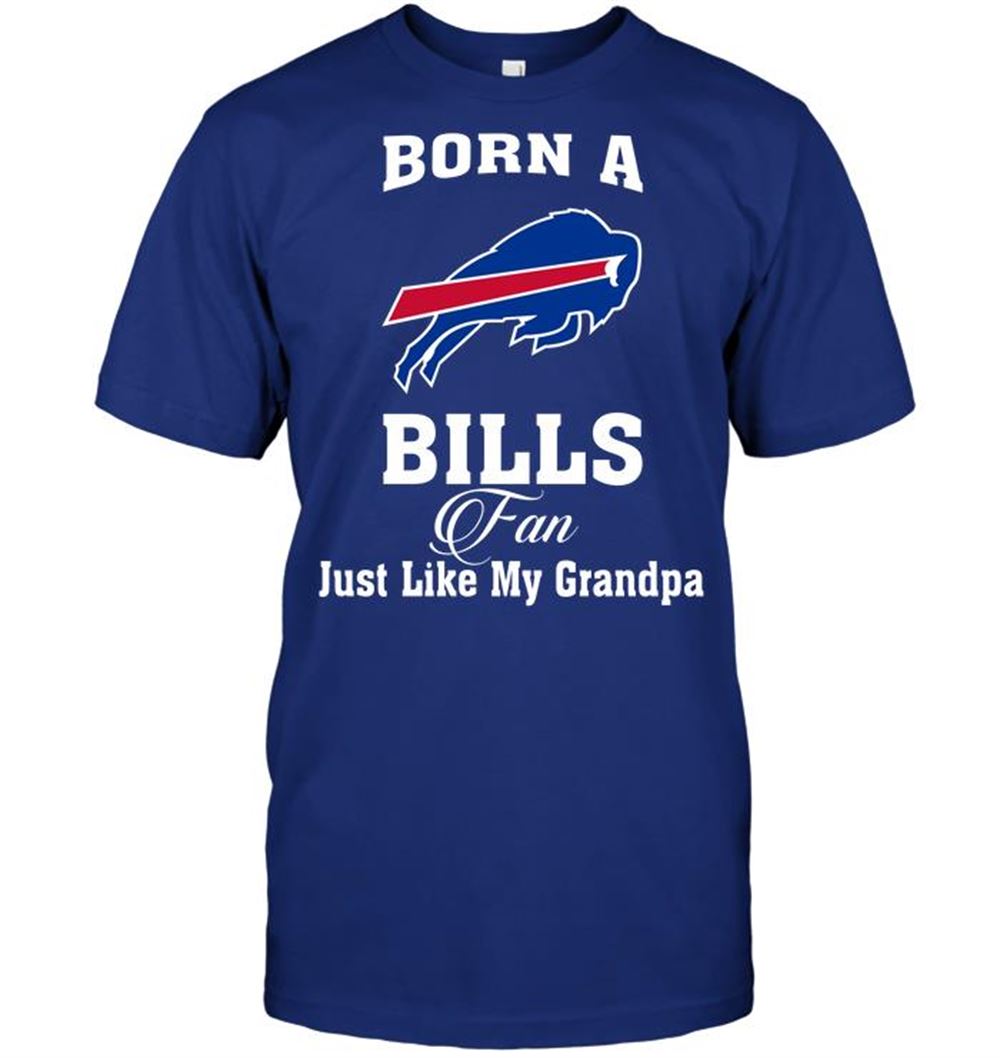 Best Nfl Buffalo Bills Born A Bills Fan Just Like My Grandpa 