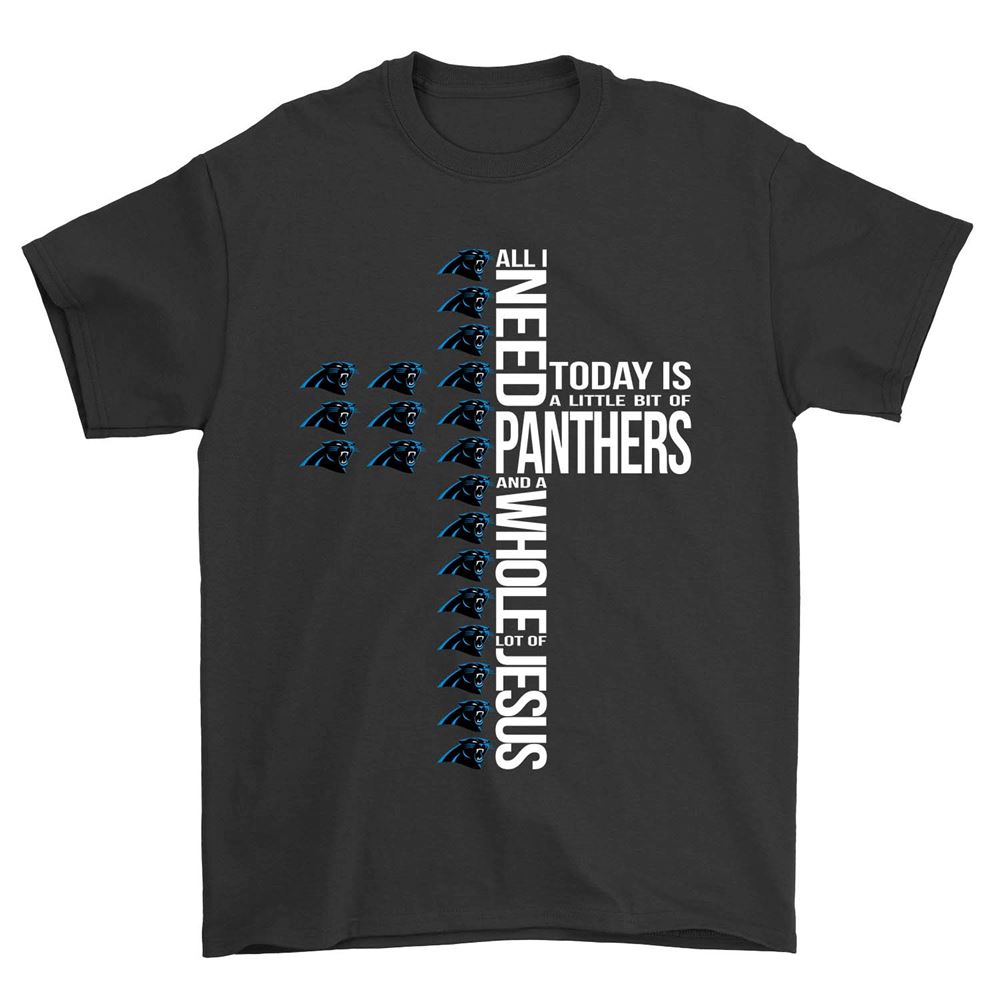 Amazing Nfl Carolina Panthers All I Need To Day Is A Little Bit Of Panthers And A Whole Lot Of Jesus 