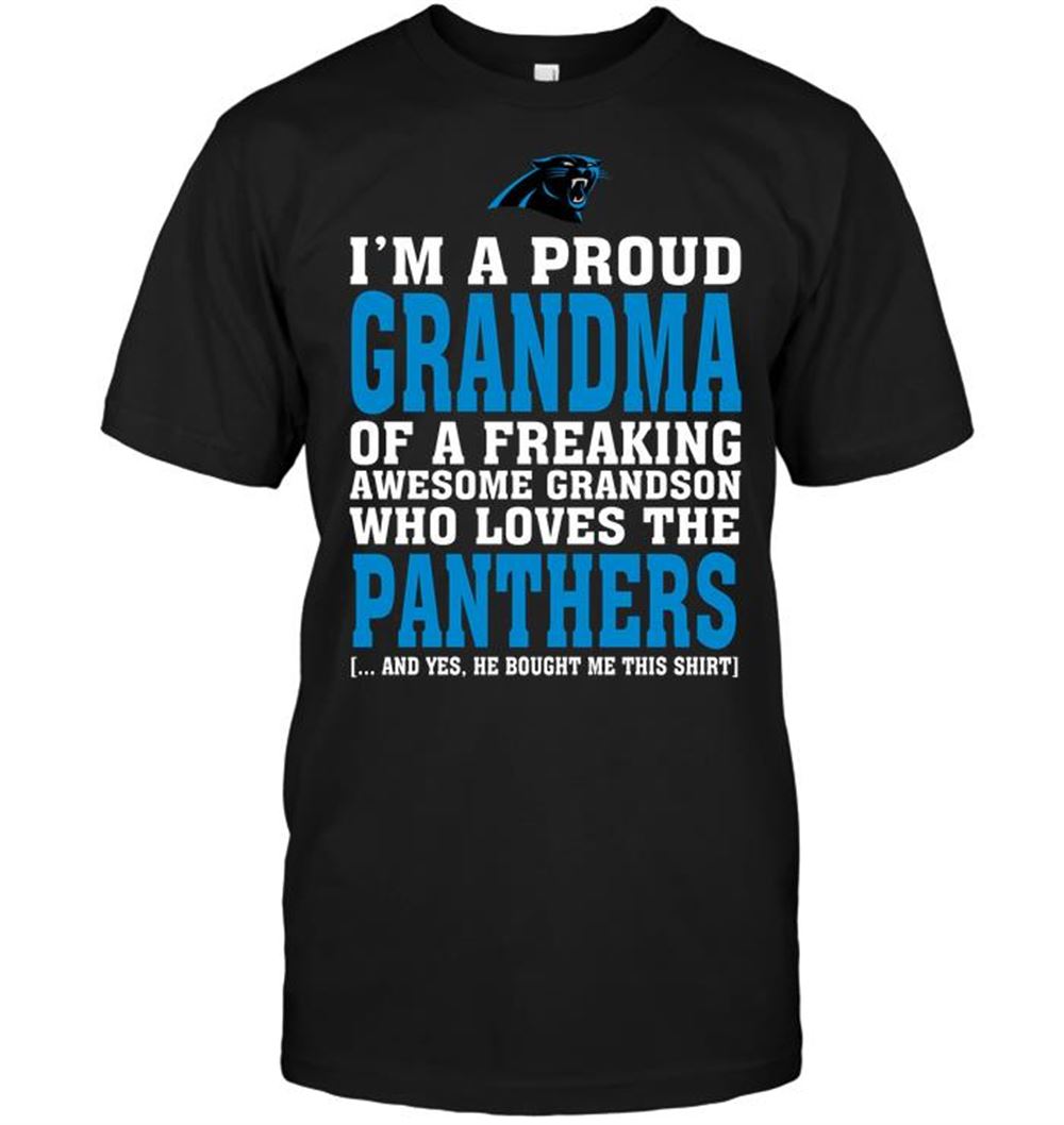 Happy Nfl Carolina Panthers Im A Proud Grandma Of A Freaking Awesome Grandson Who Loves The Panthers 
