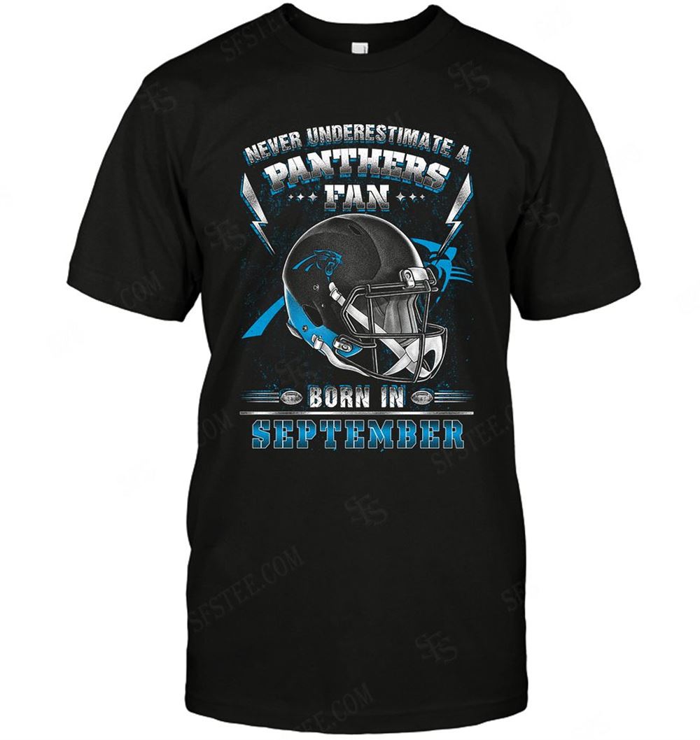 Great Nfl Carolina Panthers Never Underestimate Fan Born In September 2 