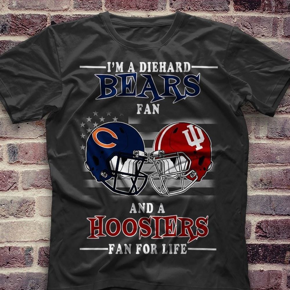 Best Nfl Chicago Bears Im A Diehard Chicago Bears Fan And Indiana Hoosiers Fan For Life T Shirt 