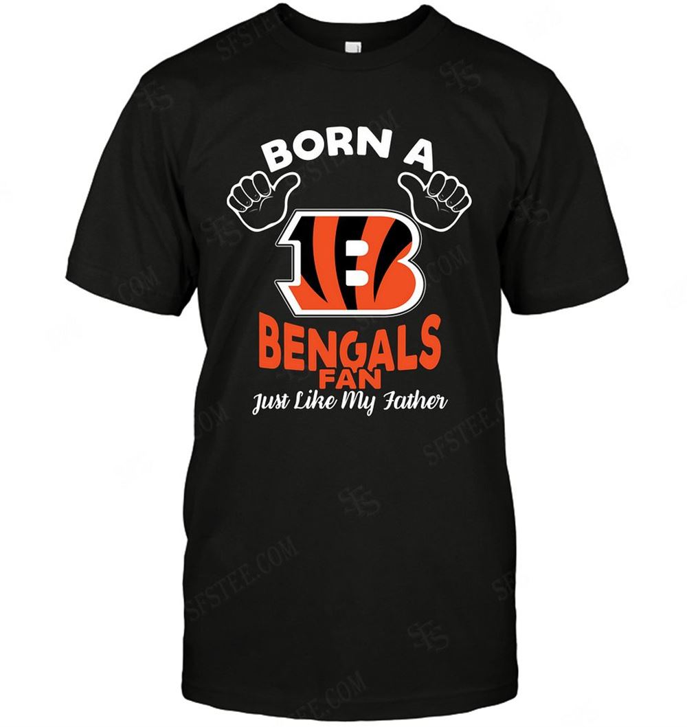 Awesome Nfl Cincinnati Bengals Born A Fan Just Like My Father 